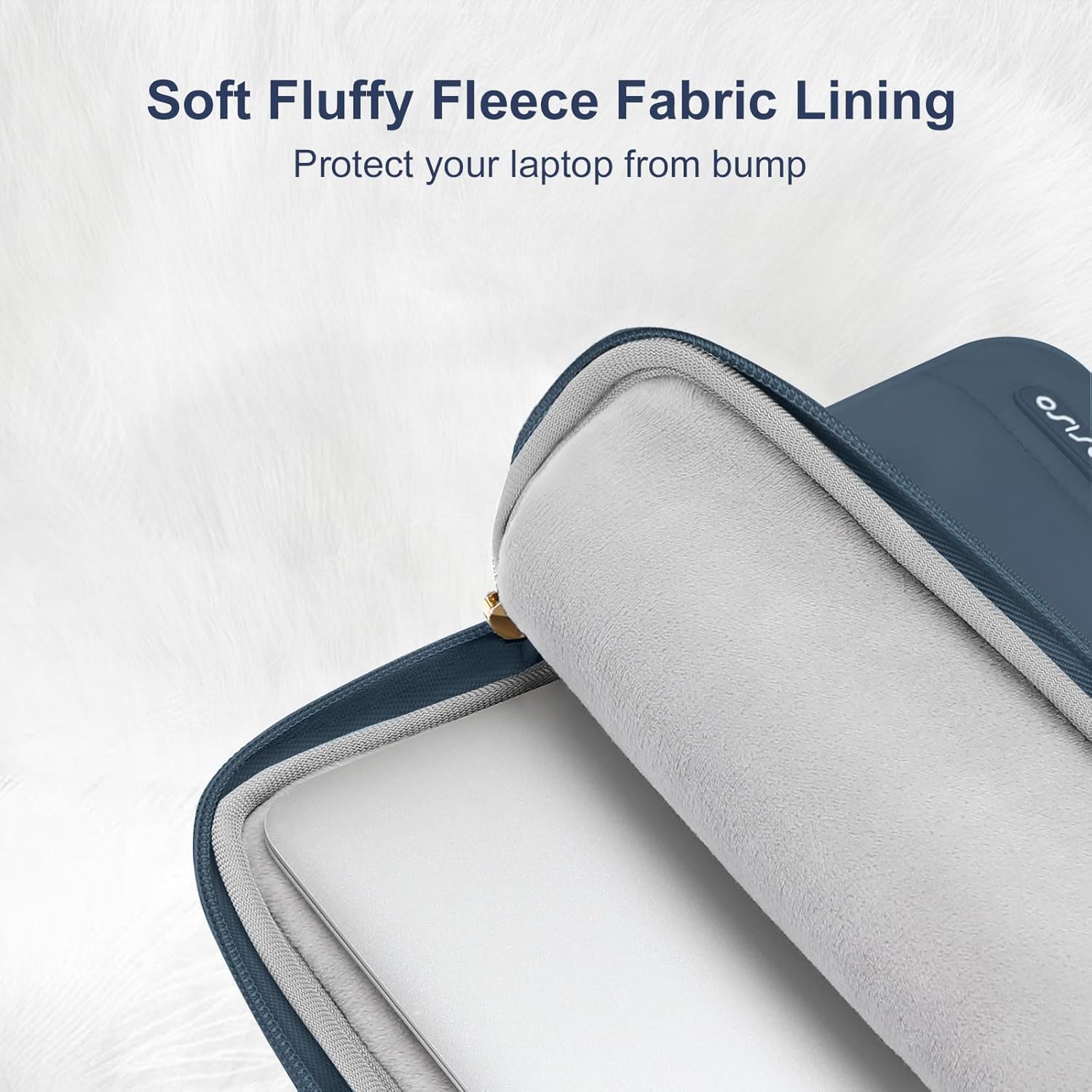 Soft Fluffy Fleece Fabric Lining  
Protect your laptop from bump