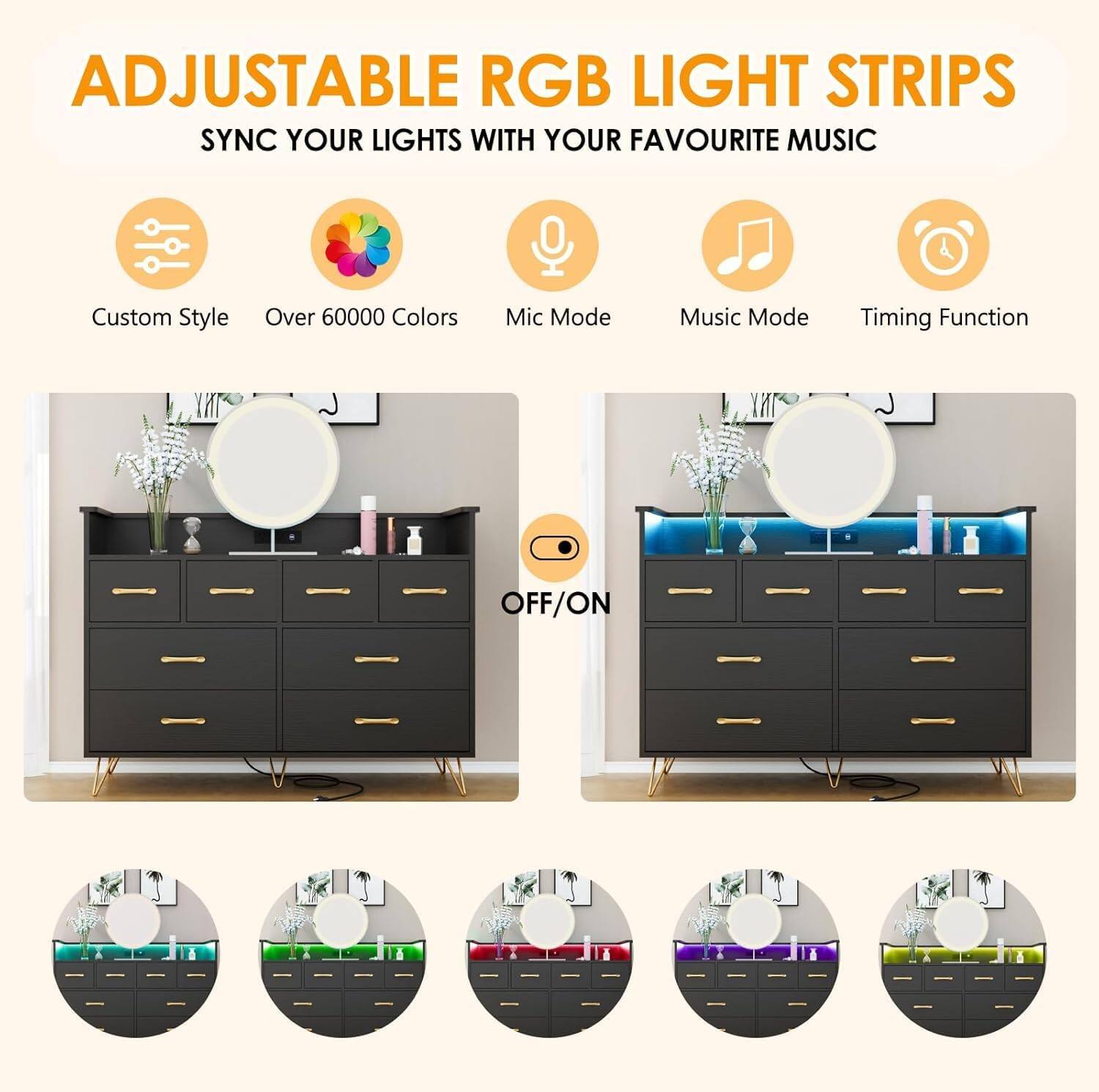 ADJUSTABLE RGB LIGHT STRIPS  
SYNC YOUR LIGHTS WITH YOUR FAVOURITE MUSIC  

- Custom Style  
- Over 60000 Colors  
- Mic Mode  
- Music Mode  
- Timing Function  

OFF/ON