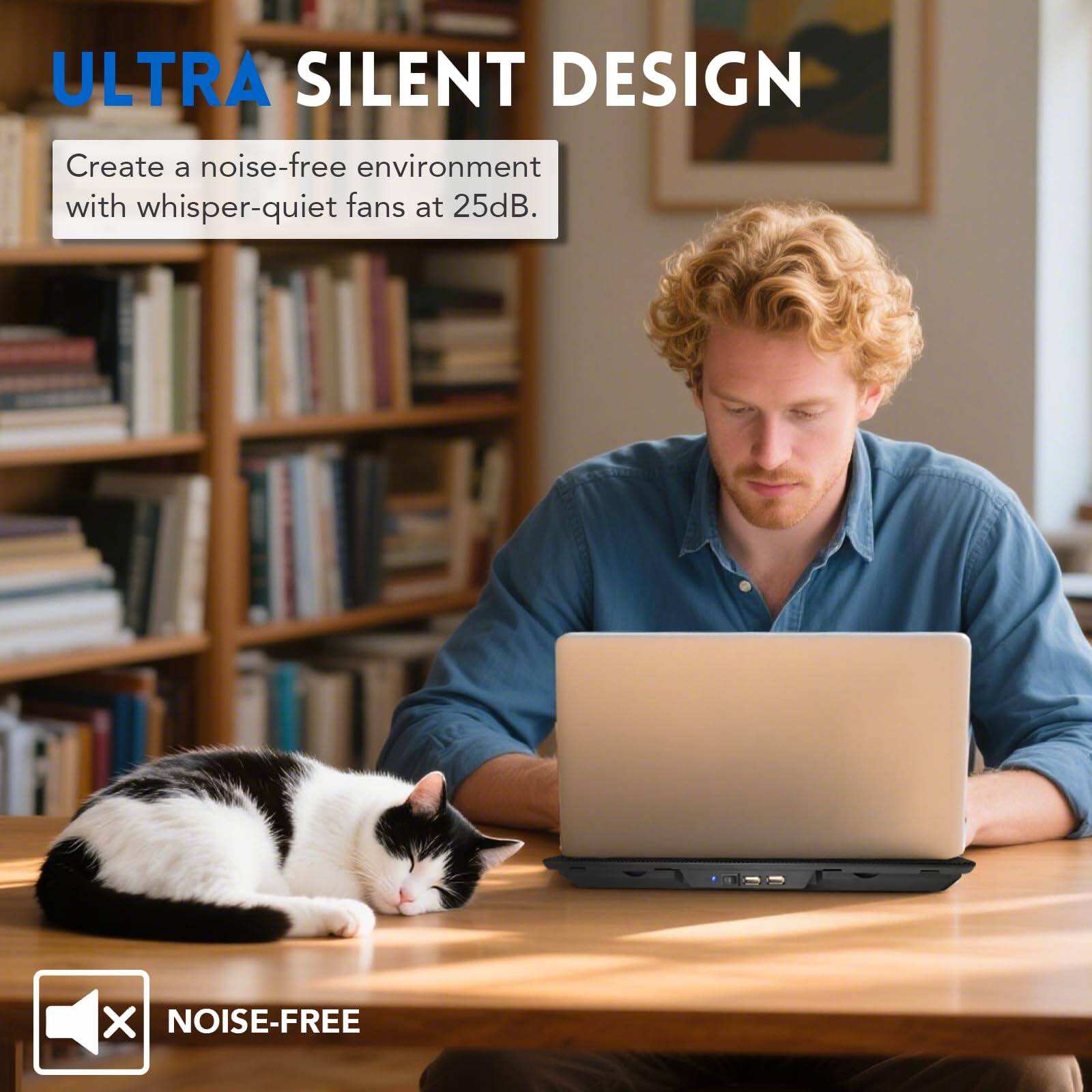 ULTRA SILENT DESIGN  
Create a noise-free environment with whisper-quiet fans at 25dB.  
NOISE-FREE