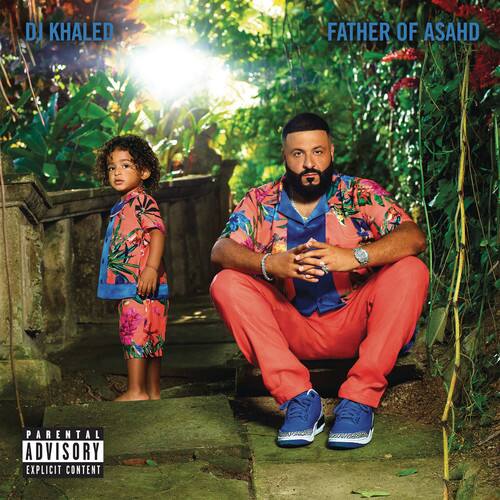 DJ KHALED  
FATHER OF ASAHD  

PARENTAL ADVISORY  
EXPLICIT CONTENT