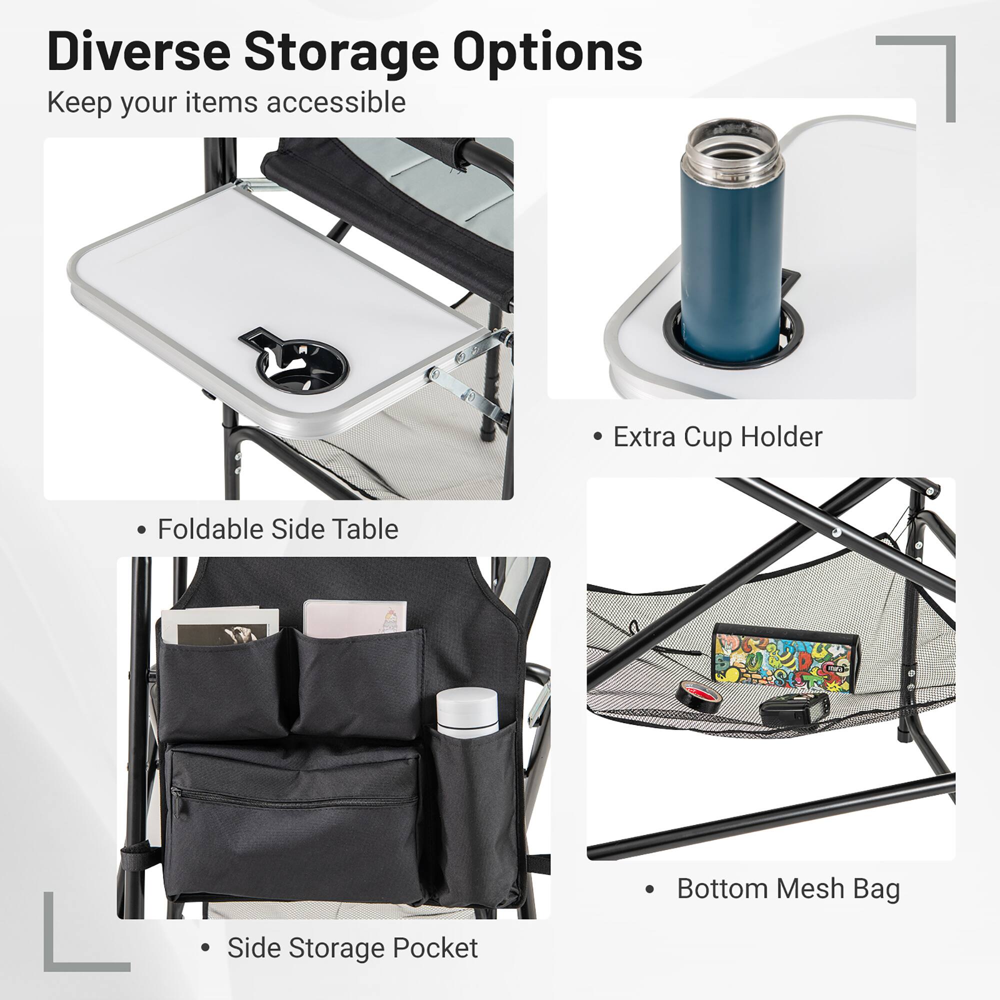 Diverse Storage Options  
Keep your items accessible

- Foldable Side Table
- Extra Cup Holder
- Side Storage Pocket
- Bottom Mesh Bag