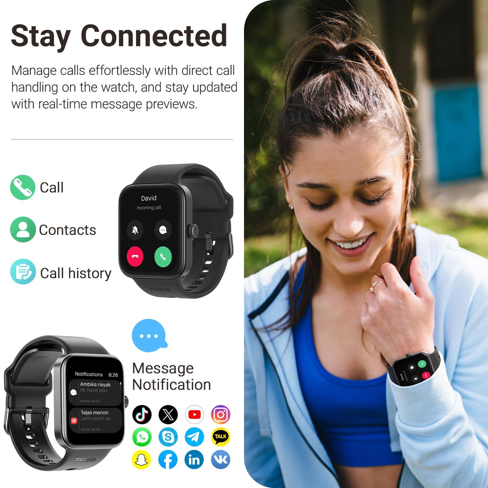 Stay Connected

Manage calls effortlessly with direct call handling on the watch, and stay updated with real-time message previews.

- Call
- Contacts
- Call history

Message Notification

- Ambika nayak
  - Hi, have you E 04me -00
- Tejas menon
  - Lot's catch up 4/0 -m

Icons: TikTok, X, YouTube, Instagram, WhatsApp, Facebook, LinkedIn, VK