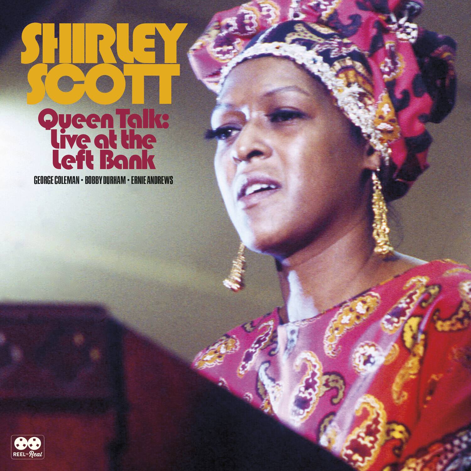 SHIRLEY SCOTT  
Queen Talk: Live at the Left Bank  
GEORGE COLEMAN - BOBBY DURHAM - ERNIE ANDREWS  

REEL-Real