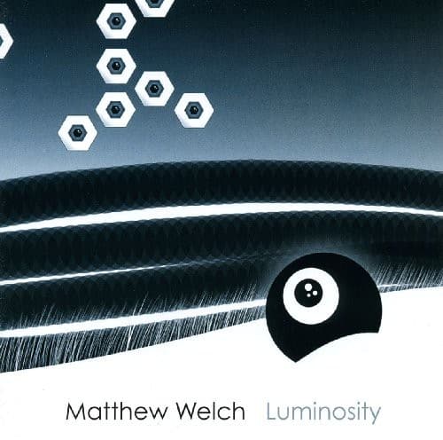 Matthew Welch - Luminosity  - COMPACT DISCS