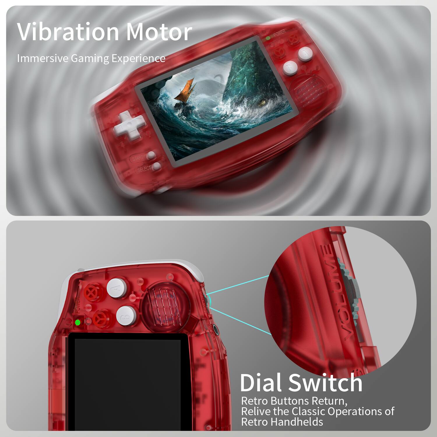 Vibration Motor  
Immersive Gaming Experience

Dial Switch  
Retro Buttons Return, Relive the Classic Operations of Retro Handhelds