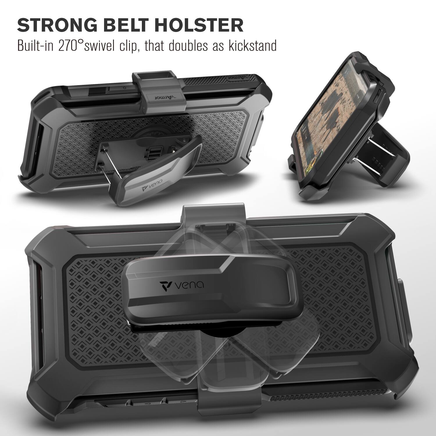 STRONG BELT HOLSTER Built-in 270 swivel clip, that doubles as kickstand
Armor VENA V vena