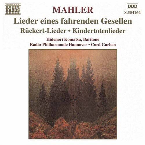 MAHLER  
Lieder eines fahrenden Gesellen  
Rückert-Lieder • Kindertotenlieder  

Hidenori Komatsu, Baritone  
Radio-Philharmonie Hannover • Cord Garben  

NAXOS  
8.554164  
DDD