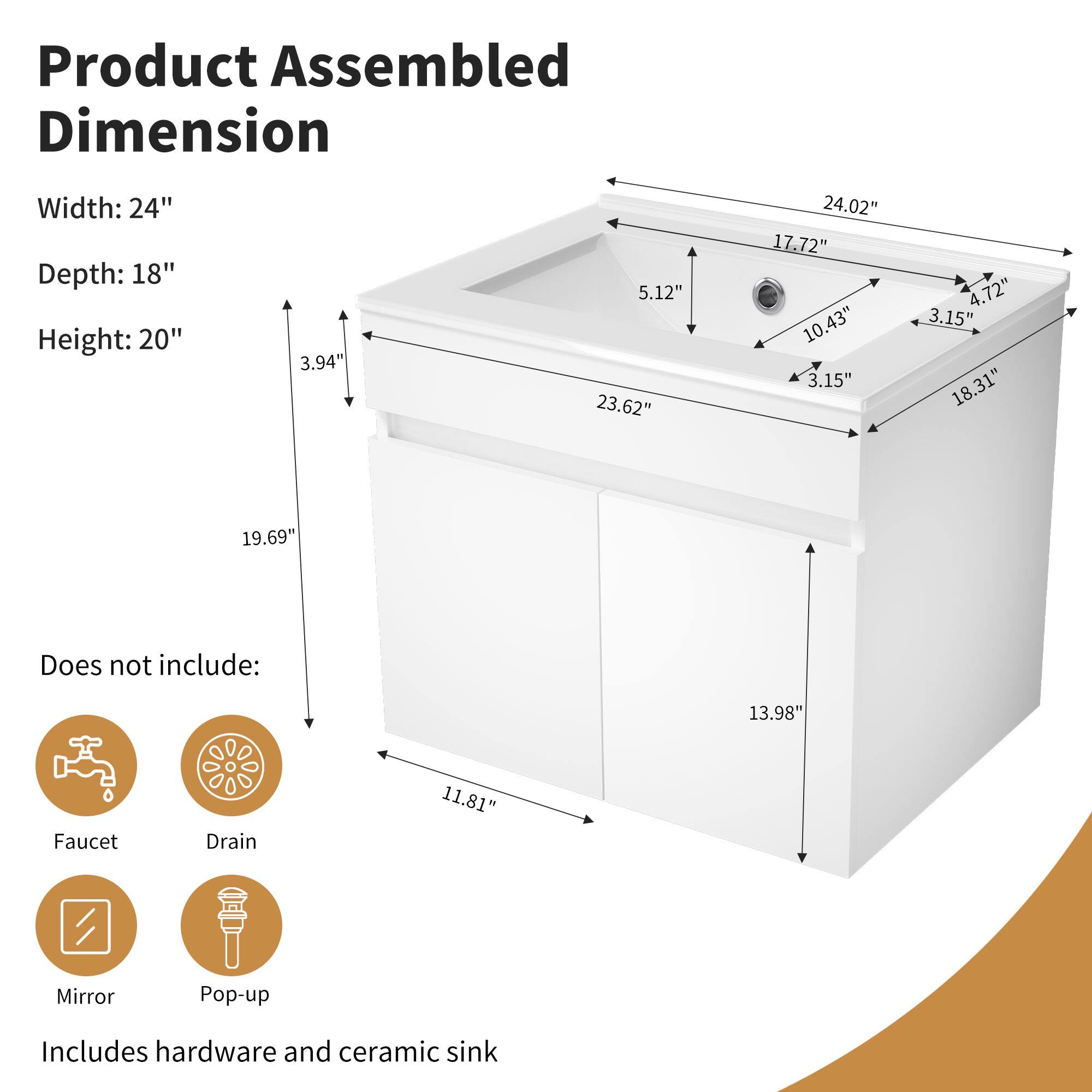 Product Assembled Dimension  
Width: 24"  
Depth: 18"  
Height: 20"  

Does not include:  
Faucet  
Drain  
Mirror  
Pop-up  

Includes hardware and ceramic sink
