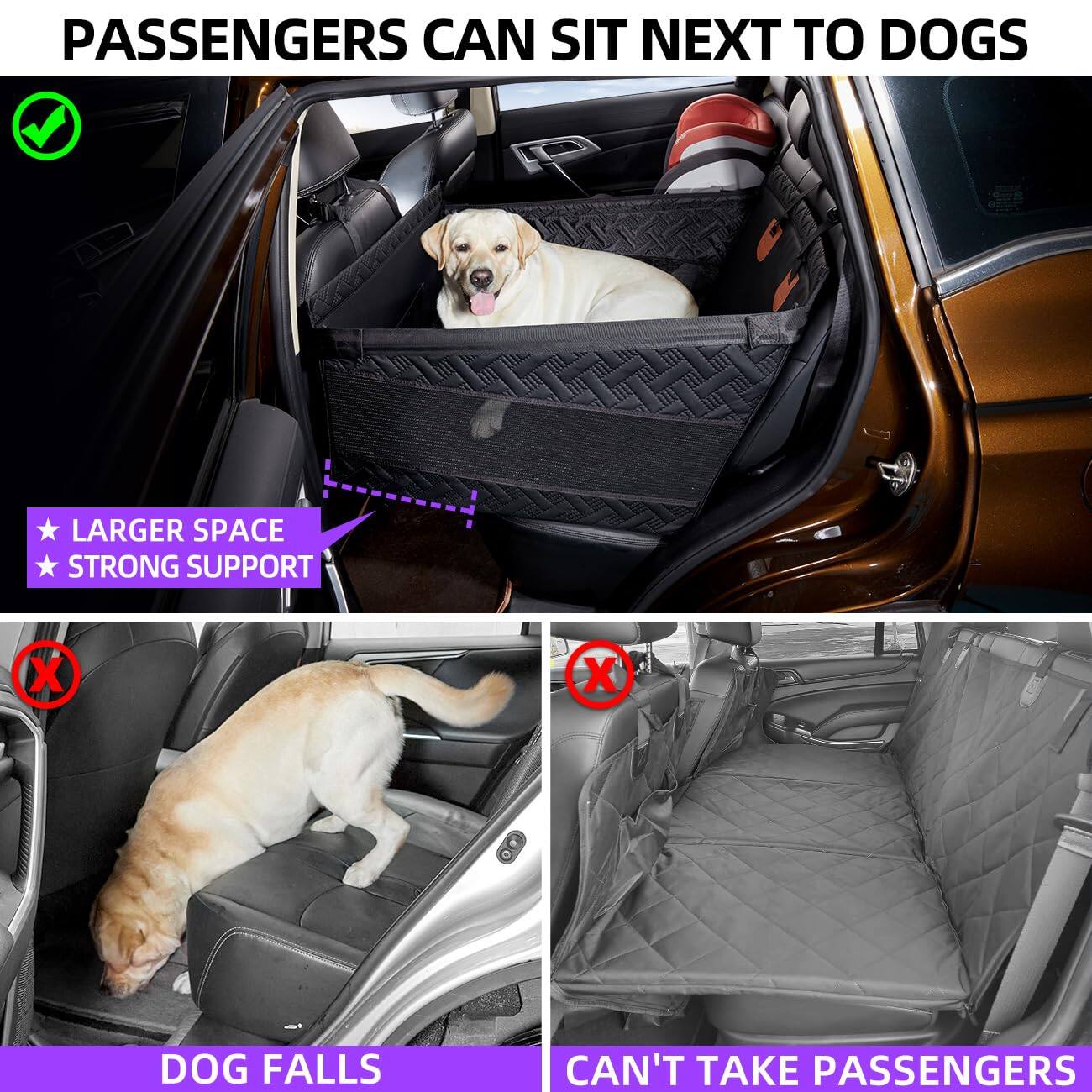 PASSENGERS CAN SIT NEXT TO DOGS

- LARGER SPACE
- STRONG SUPPORT

DOG FALLS

CAN'T TAKE PASSENGERS