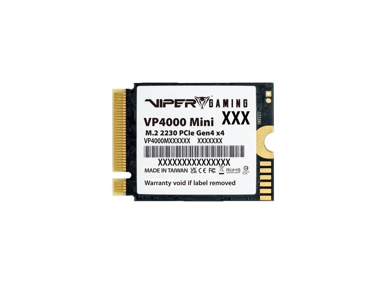 NIPER GAMING VP4000 Mini XXX  
M.2 2230 PCIe Gen4 x4  
VP4000MXXXXX XXXXXXX  
MADE IN TAIWAN  
UK C E FC ROHS  
G CA  
CUMPLAMO  
Warranty void if label removed