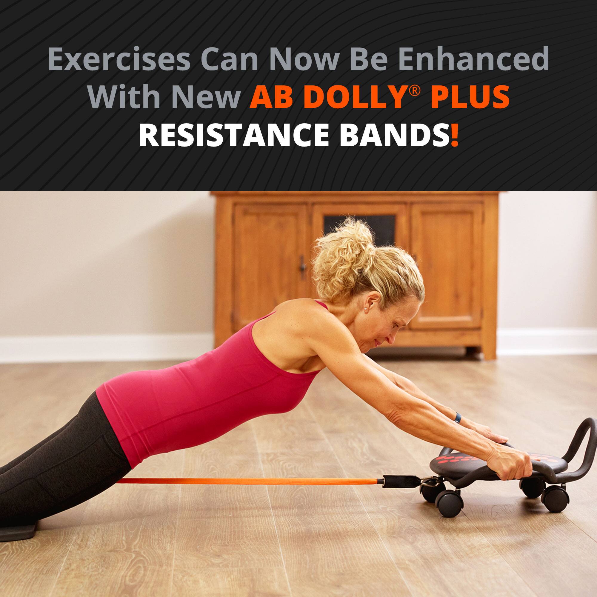 Exercises Can Now Be Enhanced With New AB DOLLY® PLUS RESISTANCE BANDS!