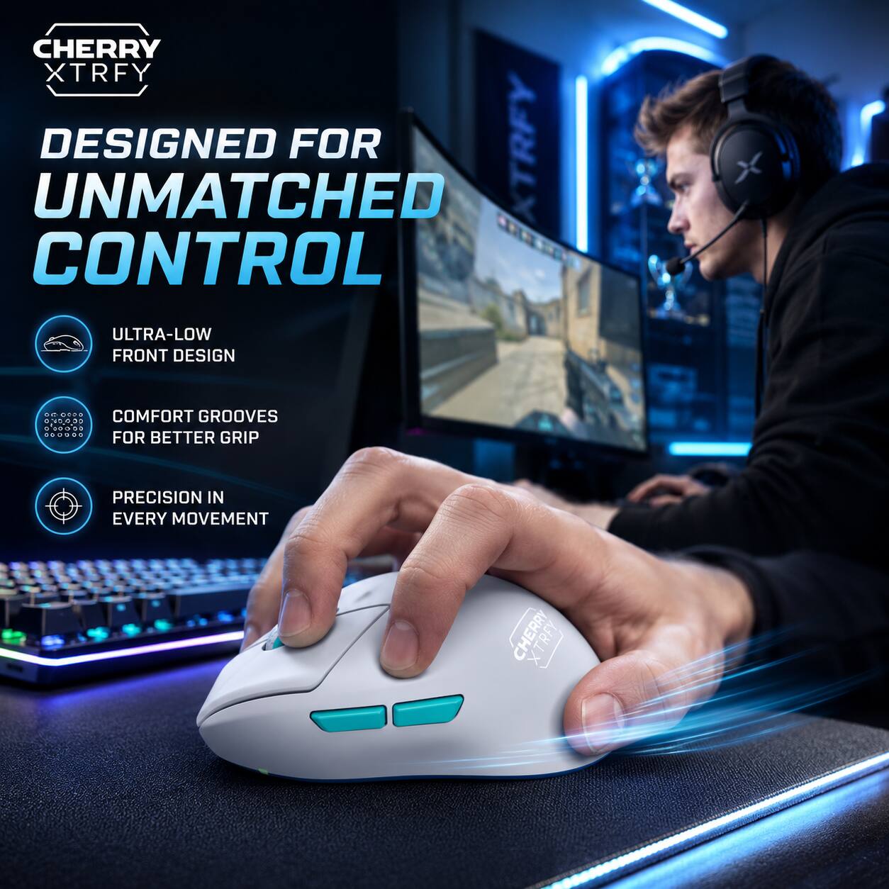 CHERRY XTRFY  
DESIGNED FOR UNMATCHED CONTROL  
ULTRA-LOW FRONT DESIGN  
COMFORT GROOVES FOR BETTER GRIP  
PRECISION IN EVERY MOVEMENT
