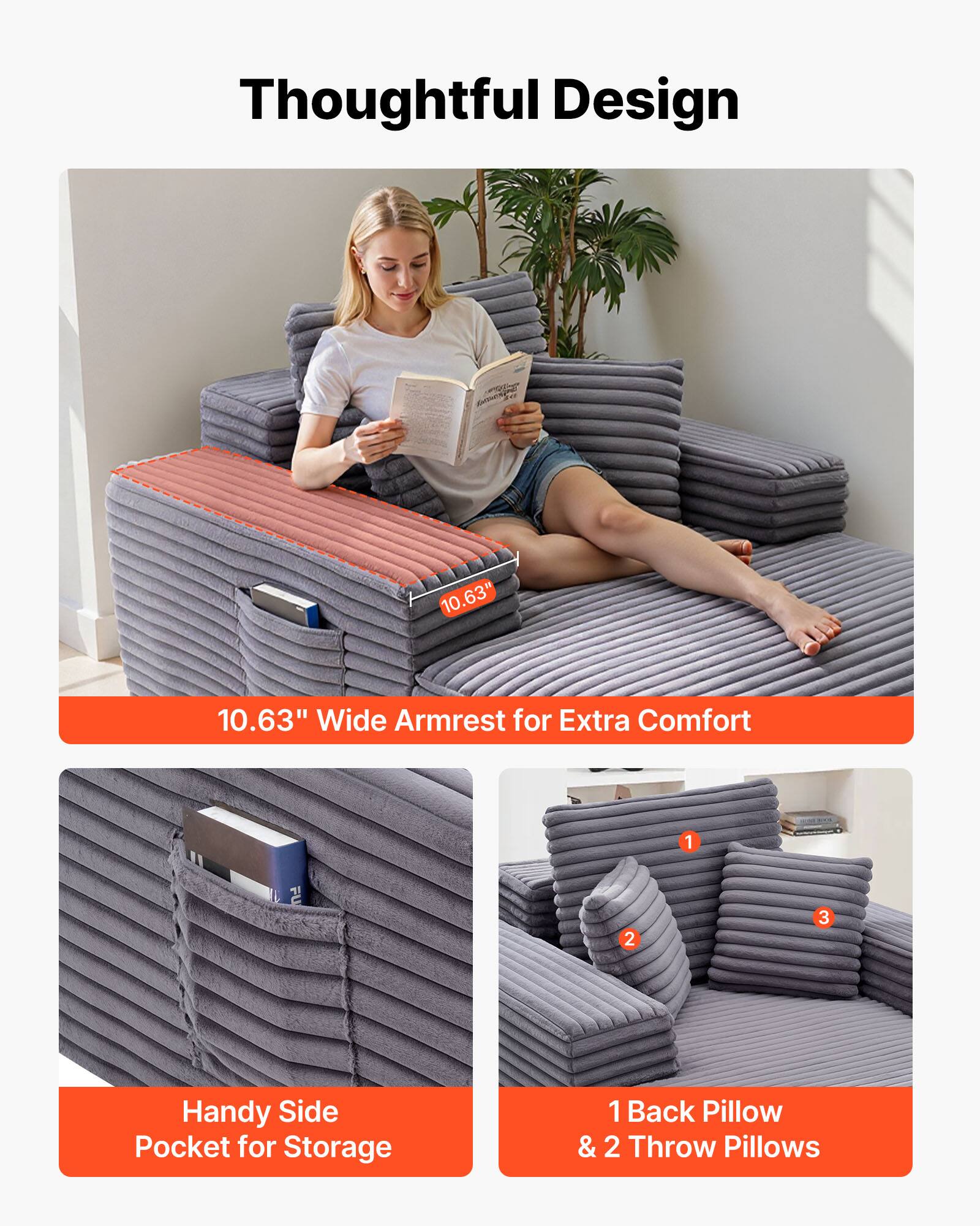 Thoughtful Design

10.63" Wide Armrest for Extra Comfort

Handy Side Pocket for Storage

1 Back Pillow & 2 Throw Pillows