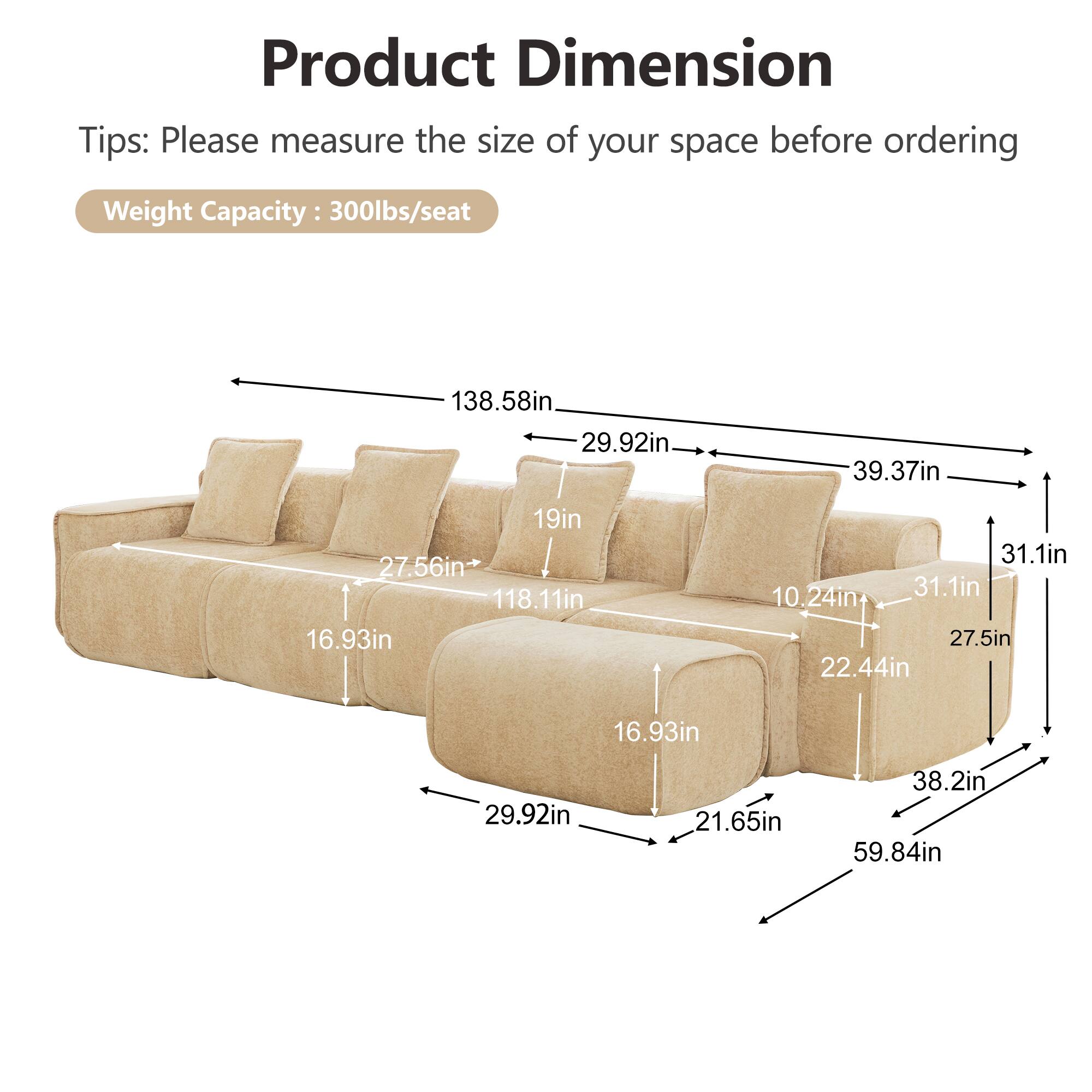 Product Dimension Tips: Please measure the size of your space before ordering  
Weight Capacity: 300lbs/seat  
138.58in  
29.92in  
39.37in  
19in  
27.56in  
118.11in  
16.93in  
31.1in  
10.24in  
31.1in  
27.5in  
22.44in  
16.93in  
29.92in  
21.65in  
38.2in  
59.84in