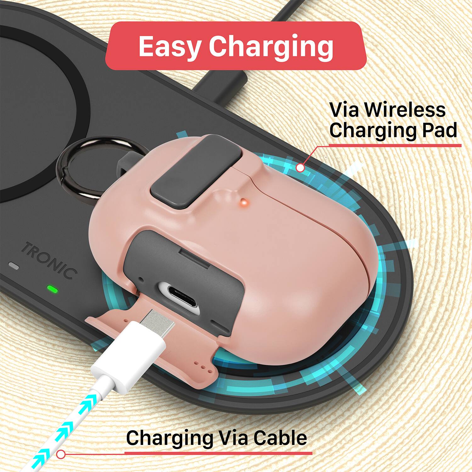 Easy Charging  
Via Wireless Charging Pad  
Charging Via Cable