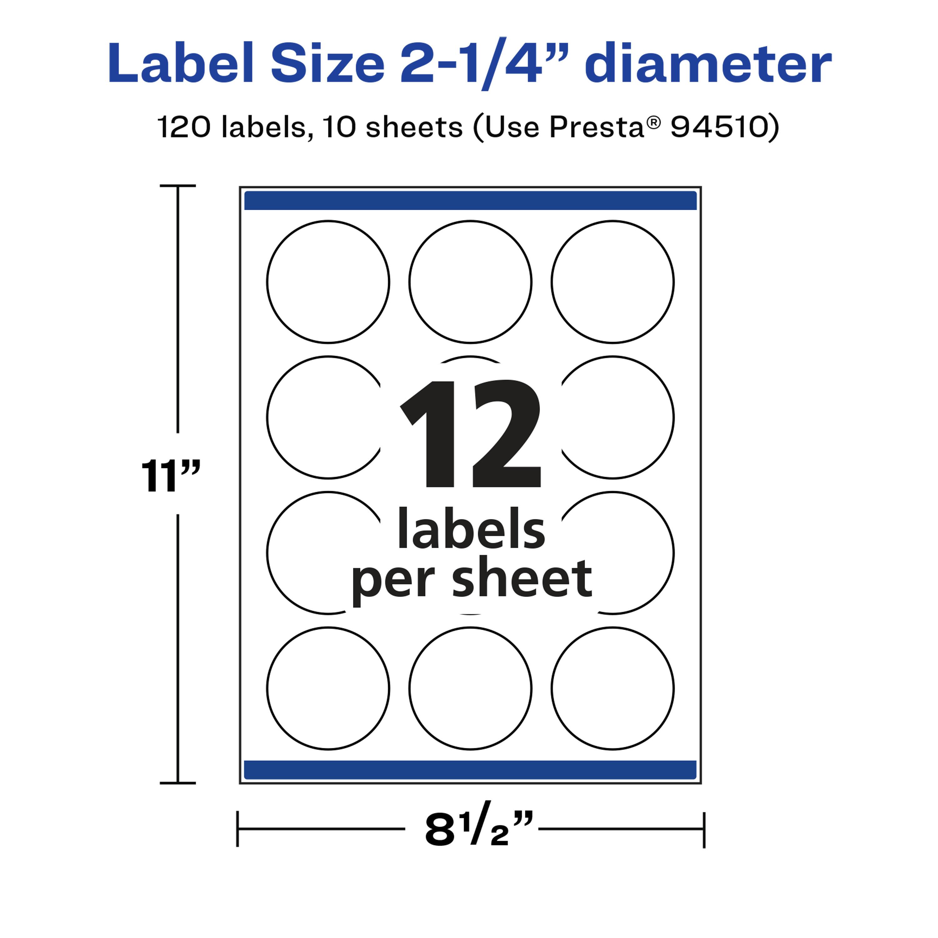 Label Size 2-1/4" diameter  
120 labels, 10 sheets (Use Presta® 94510)  
11"  
12 labels per sheet  
8 1/2"