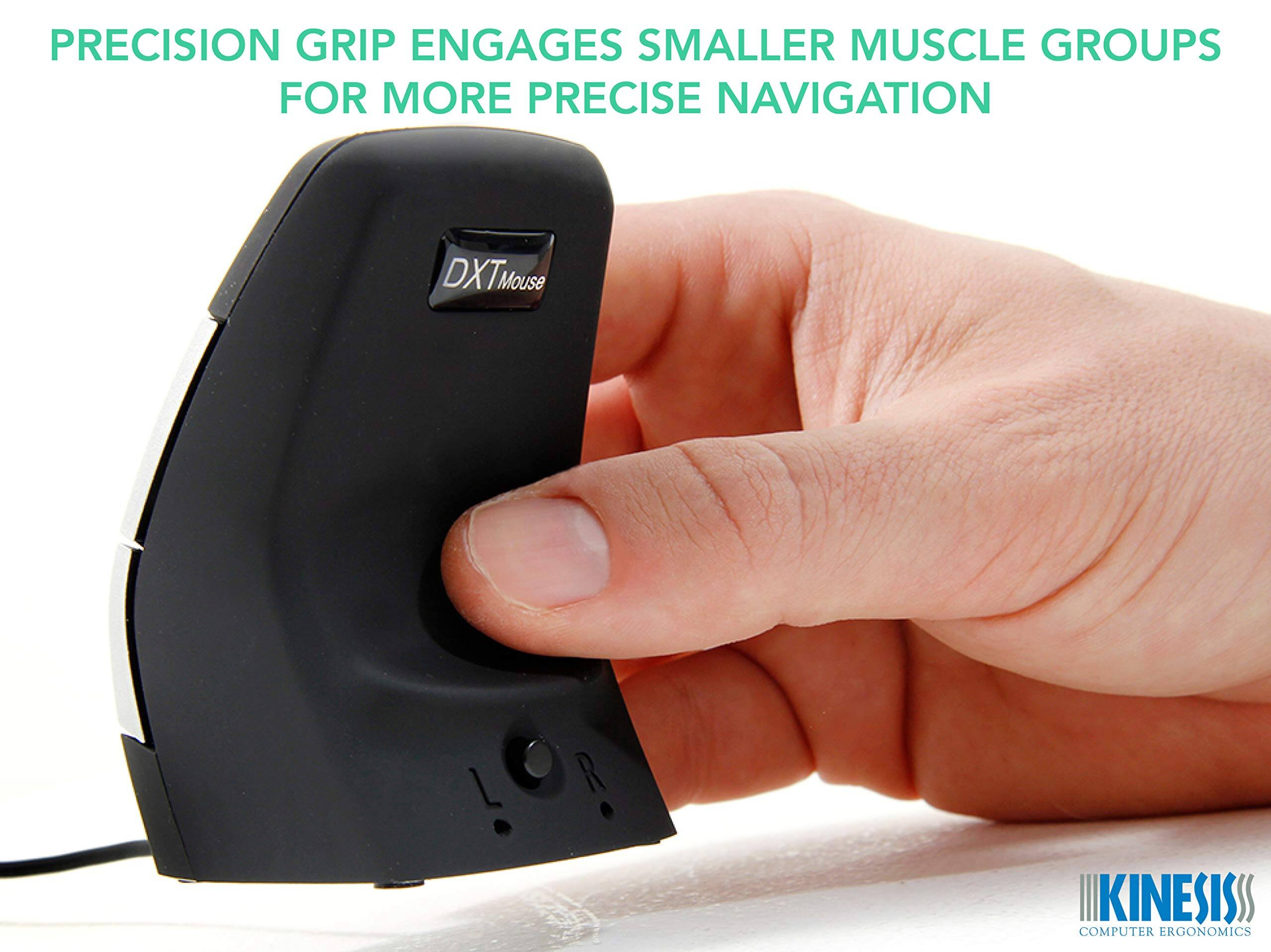 PRECISION GRIP ENGAGES SMALLER MUSCLE GROUPS FOR MORE PRECISE NAVIGATION

DXTMouse

KINESIS
COMPUTER ERGONOMICS