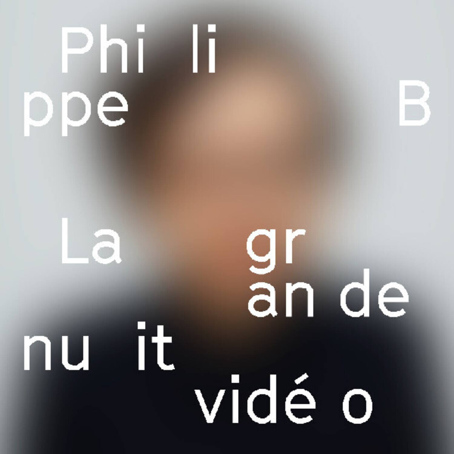 Philippe B. La grande nuit vidéo