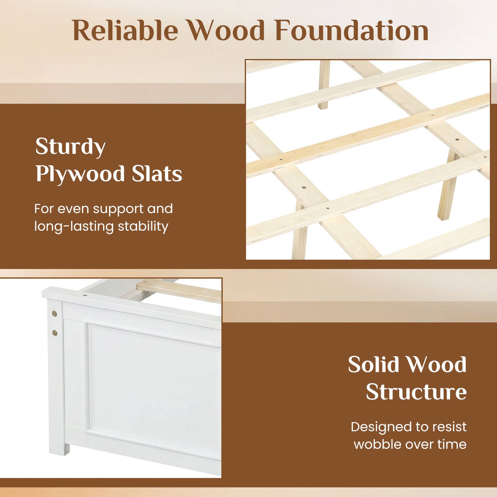Reliable Wood Foundation

Sturdy Plywood Slats  
For even support and long-lasting stability

Solid Wood Structure  
Designed to resist wobble over time