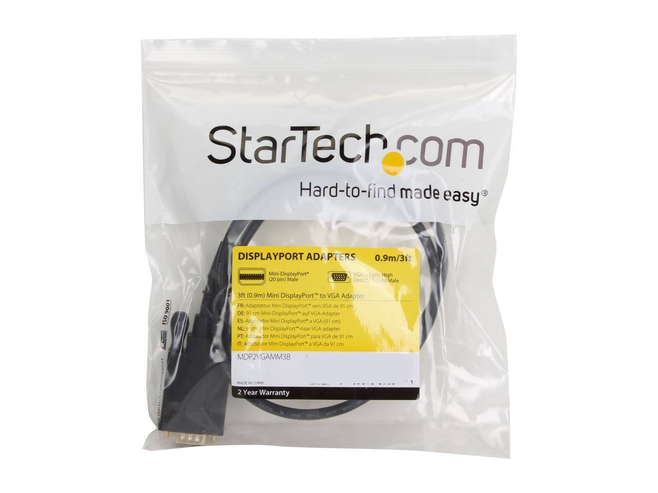 StarTech.com  
Hard-to-find made easy  

DISPLAYPORT ADAPTERS  
0.9m/3ft  
Mini DisplayPort (20 pin Male) to VGA (High Density D-Subl Male)  

3ft (0.9m) Mini DisplayPort to VGA Adapter  

FR: Adaptateur Mini DisplayPort vers VGA de 91 cm  
DE: 55 cm -VGA-Adapter  
ES: Adaptador Mini DisplayPort a VGA (91 cm)  
NL: 91 cm Mini DisplayPort naar VGA-adapter  
PT: Adaptador Mini DisplayPort para VGA de 91 cm  
IT: Articolo Mini DisplayPort a VGA da 91 cm  

MDP2VGAM3B  
MADE IN CHINA  
2 Year Warranty