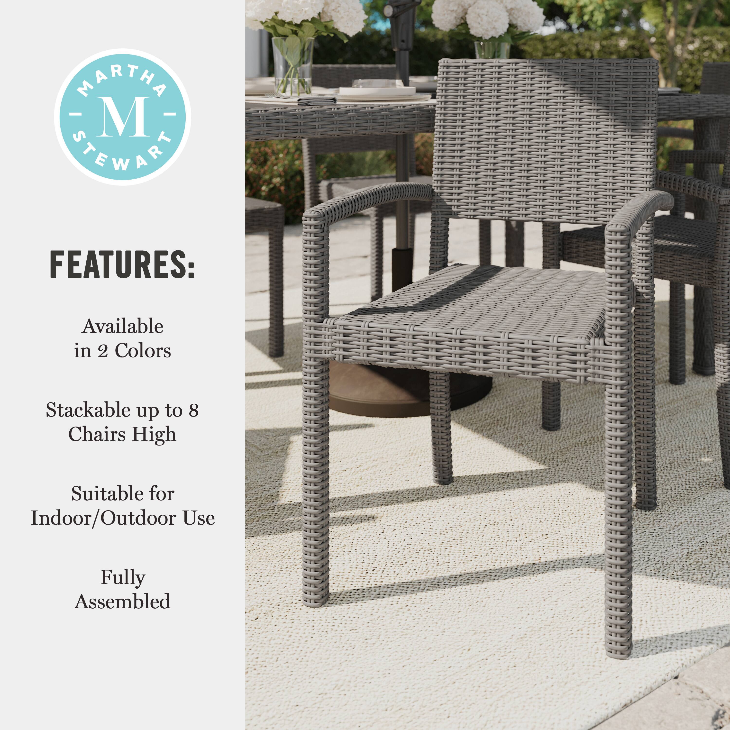 MARTHA STEWART FEATURES: Available in 2 Colors, Stackable up to 8 Chairs High, Suitable for Indoor/Outdoor Use, Fully Assembled.