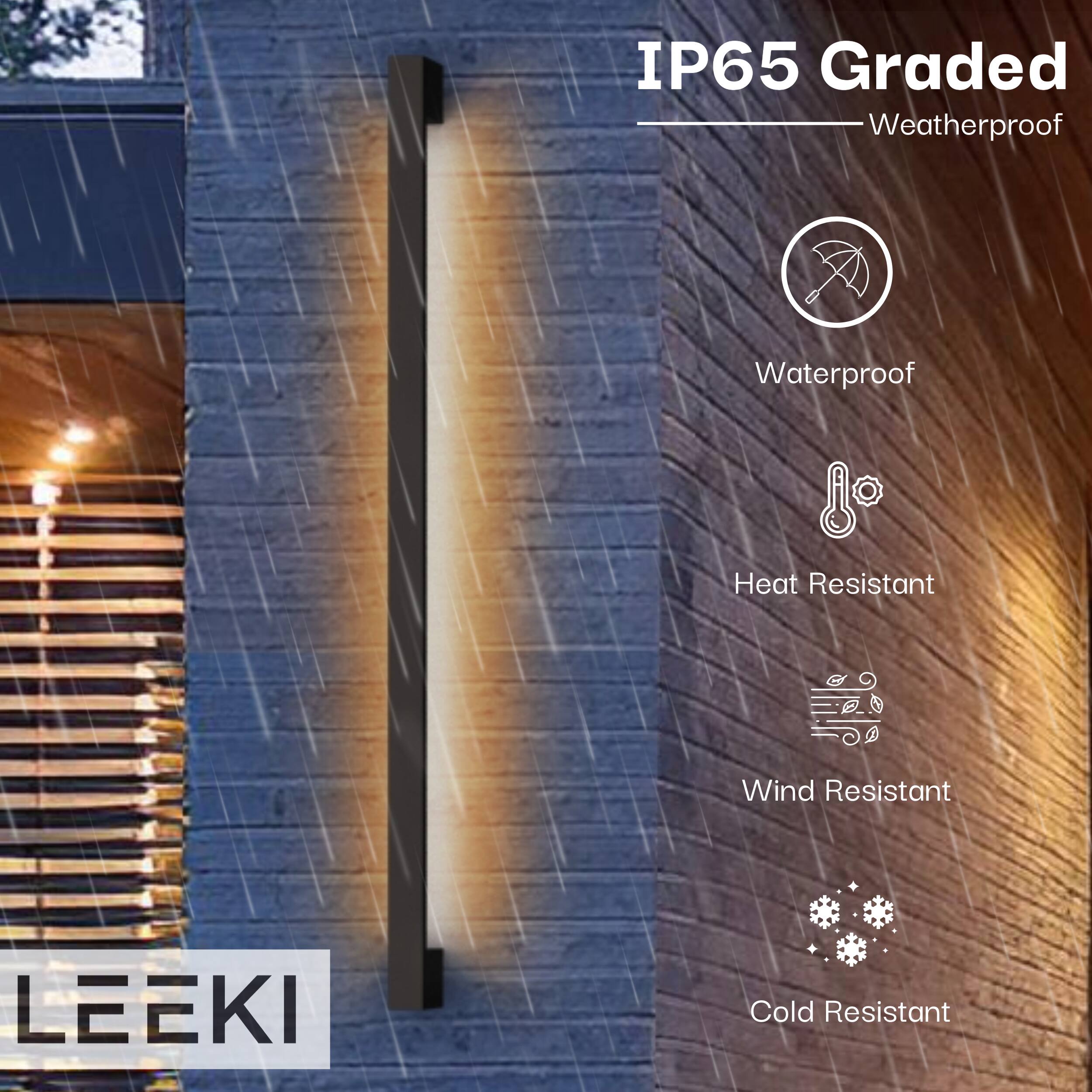 IP65 Graded  
Weatherproof  
Waterproof  
Heat Resistant  
Wind Resistant  
Cold Resistant  

LEEKI