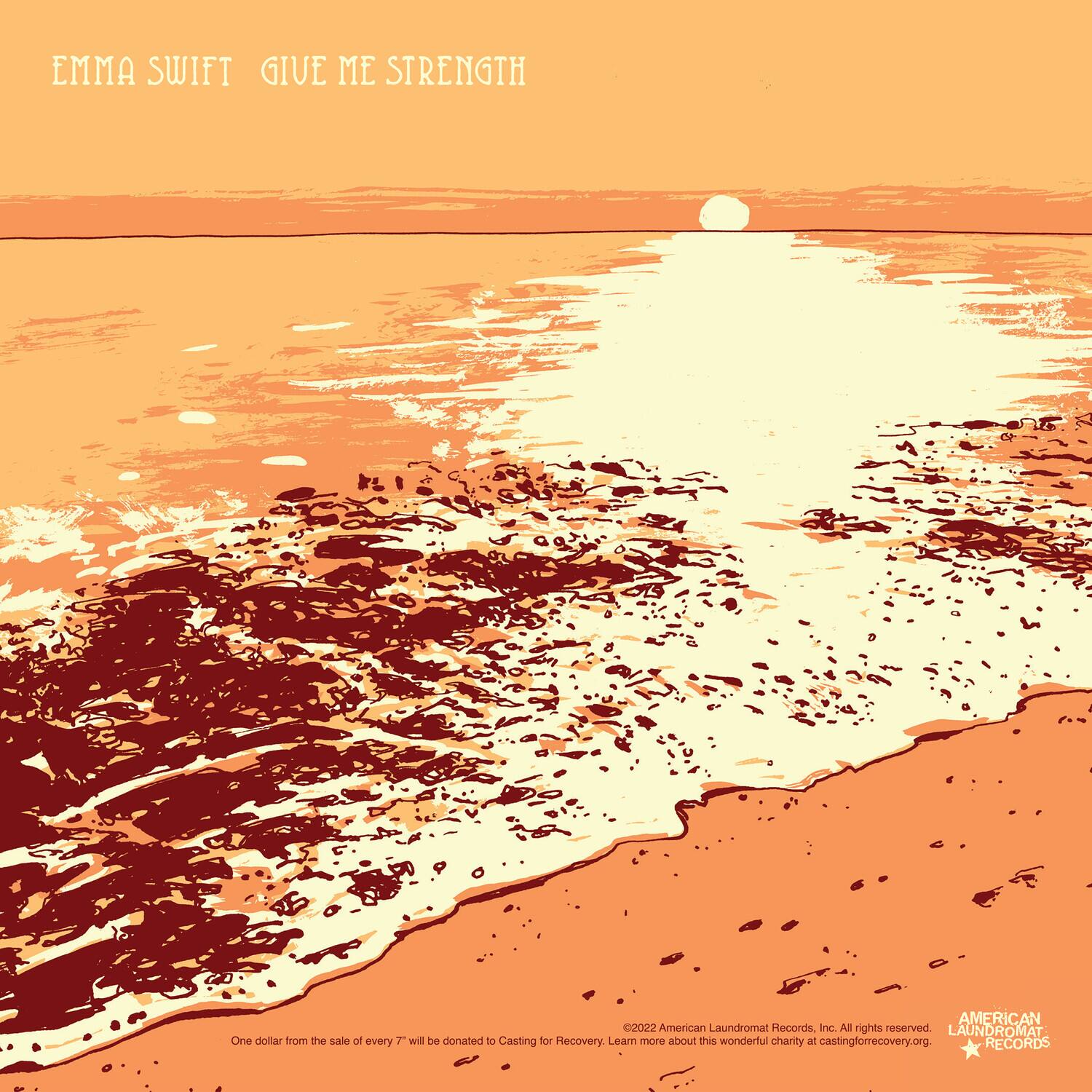 EMMA SWIFT  
GIVE ME STRENGTH  

AMERICAN LAUNDROMAT RECORDS, INC.  
All rights reserved  

One dollar from the sale of every 7" will be donated to Casting for Recovery. Learn more about this wonderful charity at castingforrecovery.org  

©2022 American Laundromat Records, Inc. All rights reserved.  
For Recovery. Learn more about this wonderful charity at castingforrecovery.org.  

AMERICAN LAUNDROMAT RECORDS