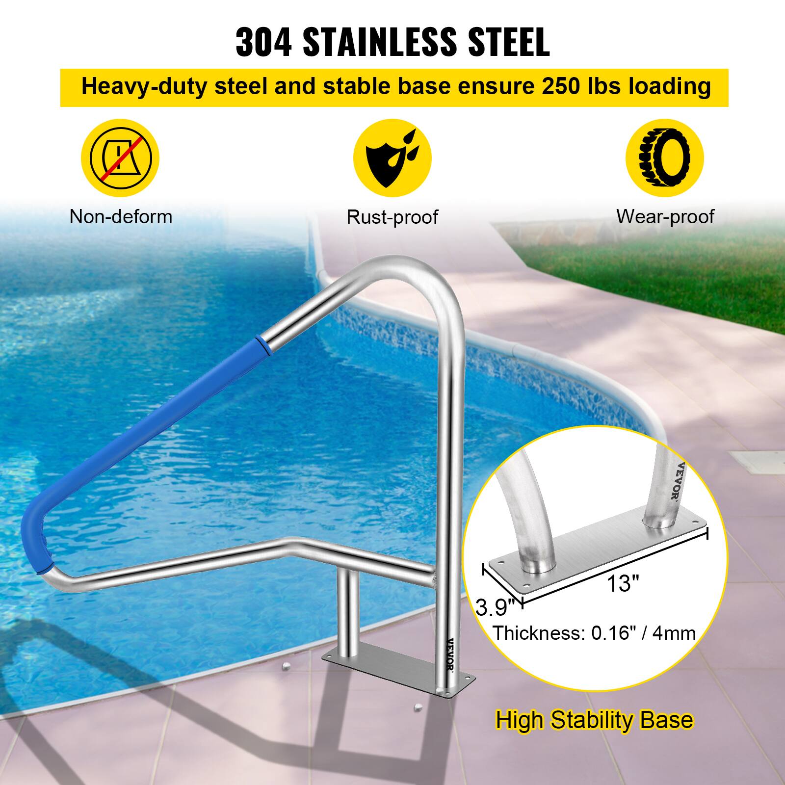 304 STAINLESS STEEL  
Heavy-duty steel and stable base ensure 250 lbs loading  

- Non-deform  
- Rust-proof  
- Wear-proof  

13" x 3.9"H  
Thickness: 0.16" / 4mm  

High Stability Base