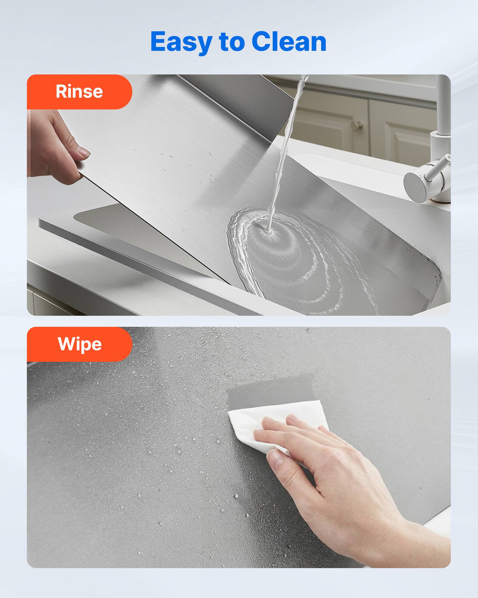 Easy to Clean

Rinse

Wipe