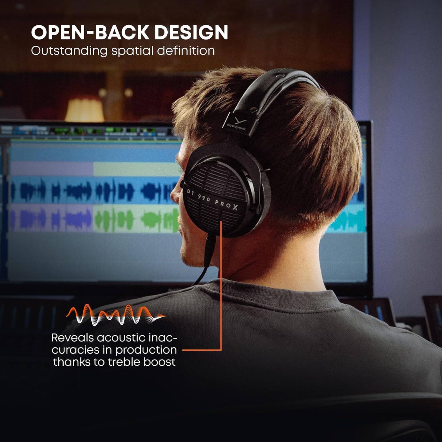 OPEN-BACK DESIGN  
Outstanding spatial definition  

990 PROX  
Reveals acoustic inaccuracies in production thanks to treble boost