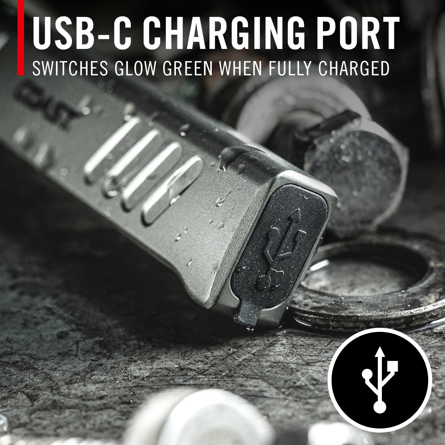 USB-C CHARGING PORT  
SWITCHES GLOW GREEN WHEN FULLY CHARGED