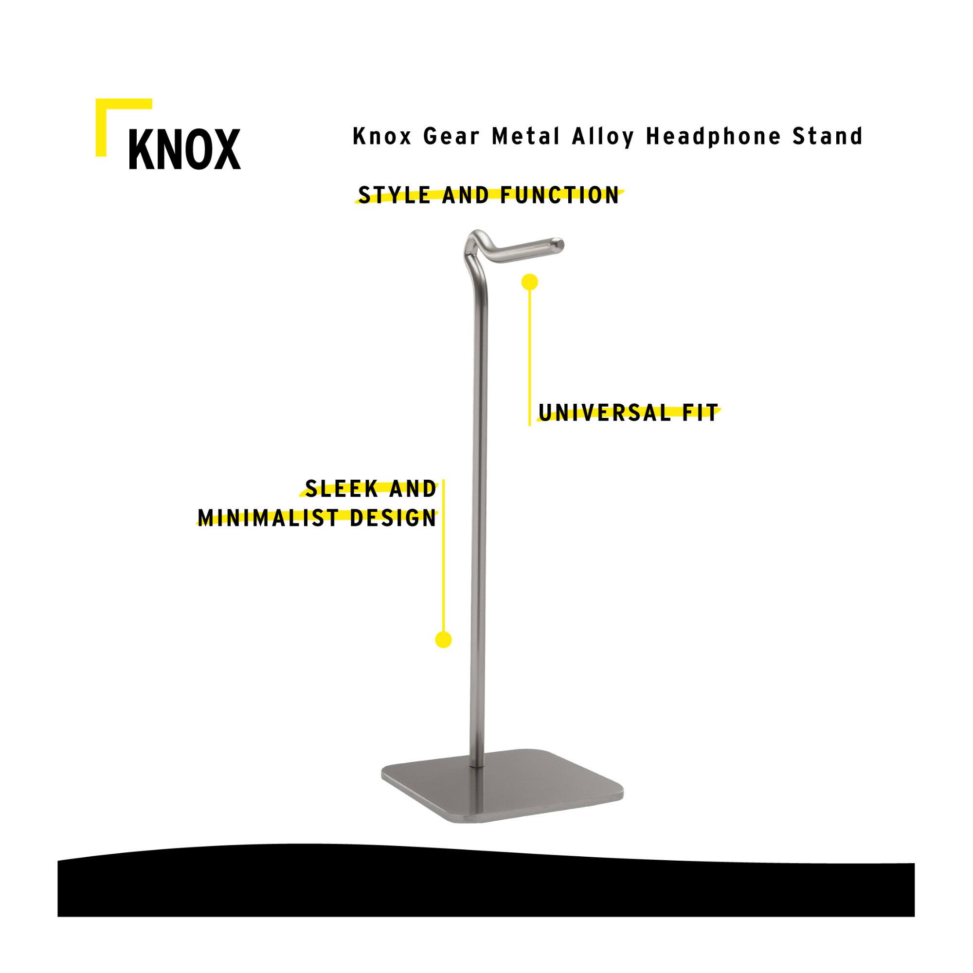 KNOX  
Knox Gear Metal Alloy Headphone Stand  

STYLE AND FUNCTION  

UNIVERSAL FIT  

SLEEK AND MINIMALIST DESIGN
