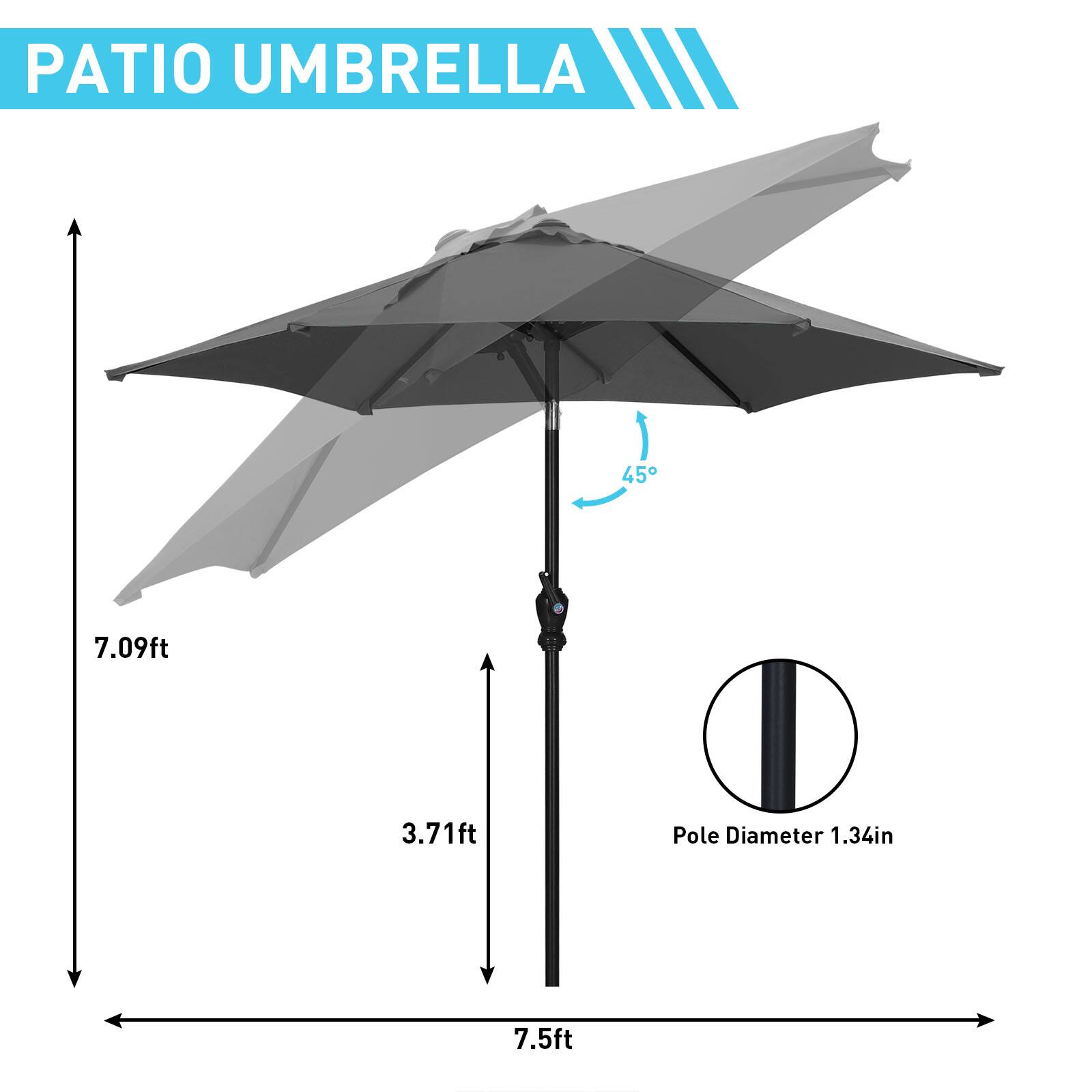 PATIO UMBRELLA

45°

7.09ft

3.71ft

Pole Diameter 1.34in

7.5ft