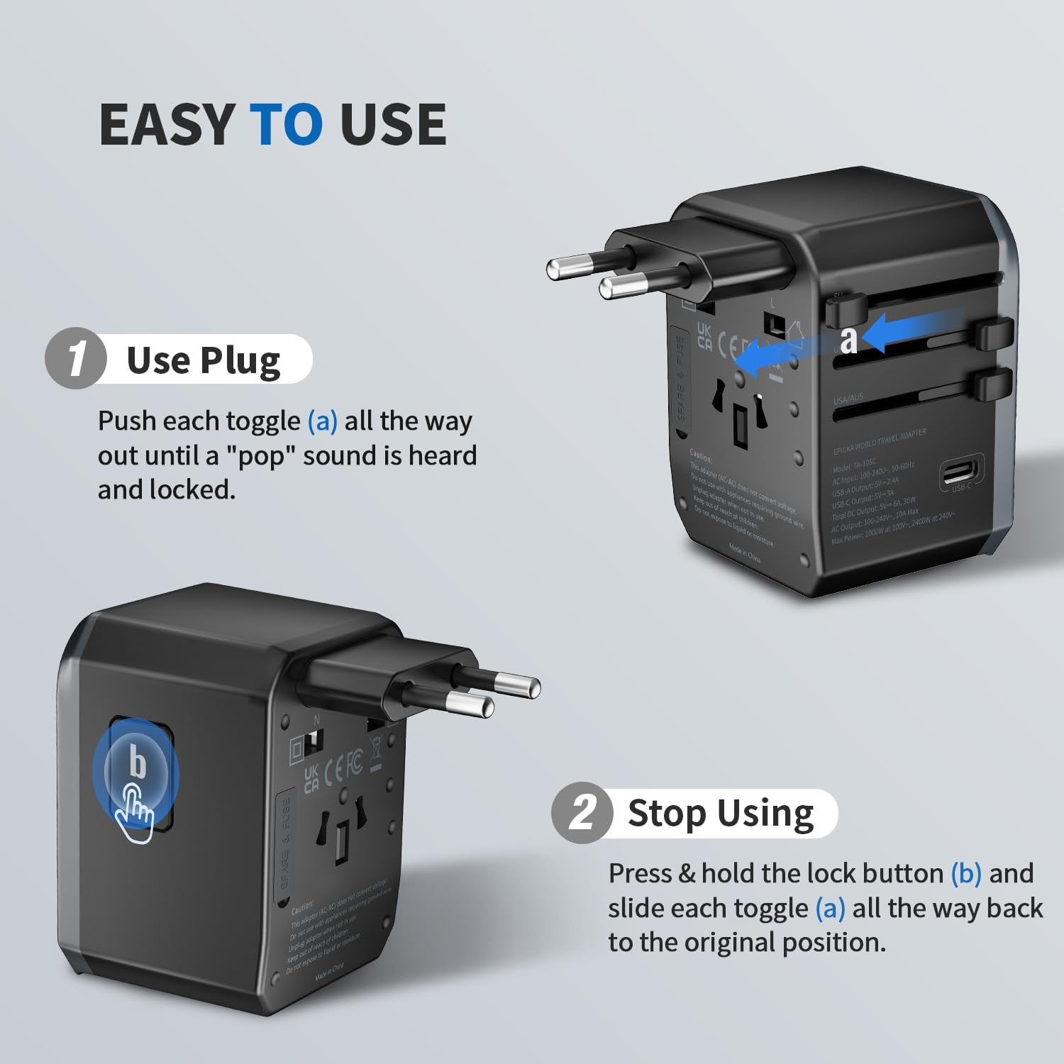 Easy to Use:

1. Use Plug: Push each toggle (a) all the way out until a "pop" sound is heard and locked.
2. Stop Using: Press & hold the lock button (b) and slide each toggle (a) all the way back to the original position.