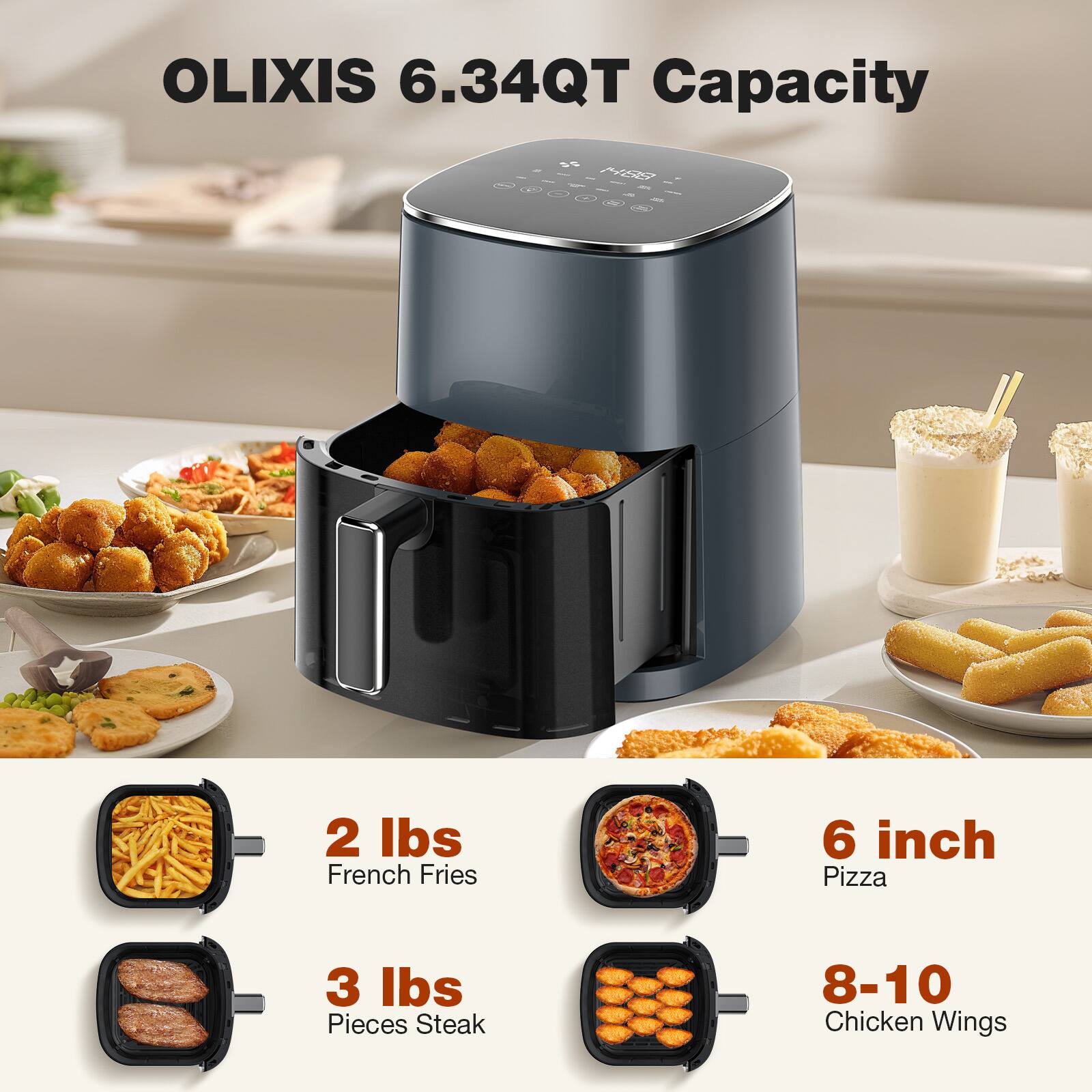 OLIXIS 6.34QT Capacity

- 2 lbs French Fries
- 6 inch Pizza
- 3 lbs Pieces Steak
- 8-10 Chicken Wings