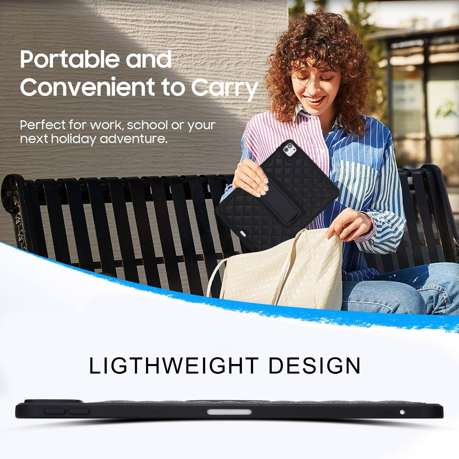 Portable and Convenient to Carry  
Perfect for work, school or your next holiday adventure.  

LIGHTWEIGHT DESIGN