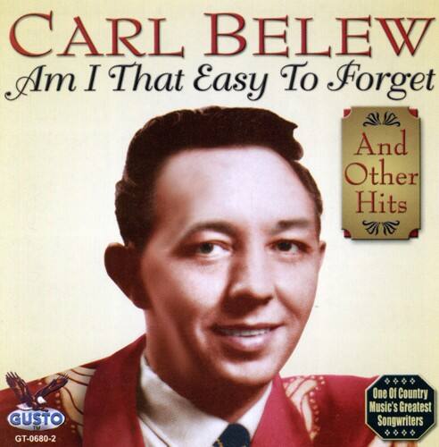 CARL BELEW  
Am I That Easy To Forget  
And Other Hits  

GUSTO  
GT-0680-2  

One Of Country Music's Greatest Songwriters