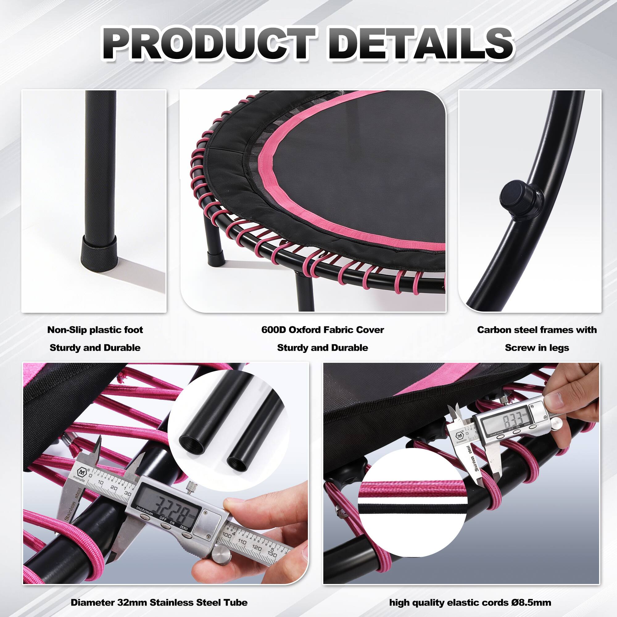 PRODUCT DETAILS

- Non-Slip plastic foot
- Sturdy and Durable

- 600D Oxford Fabric Cover
- Sturdy and Durable

- Carbon steel frames with Screw in legs

- Diameter 32mm Stainless Steel Tube

- high quality elastic cords 0.85mm