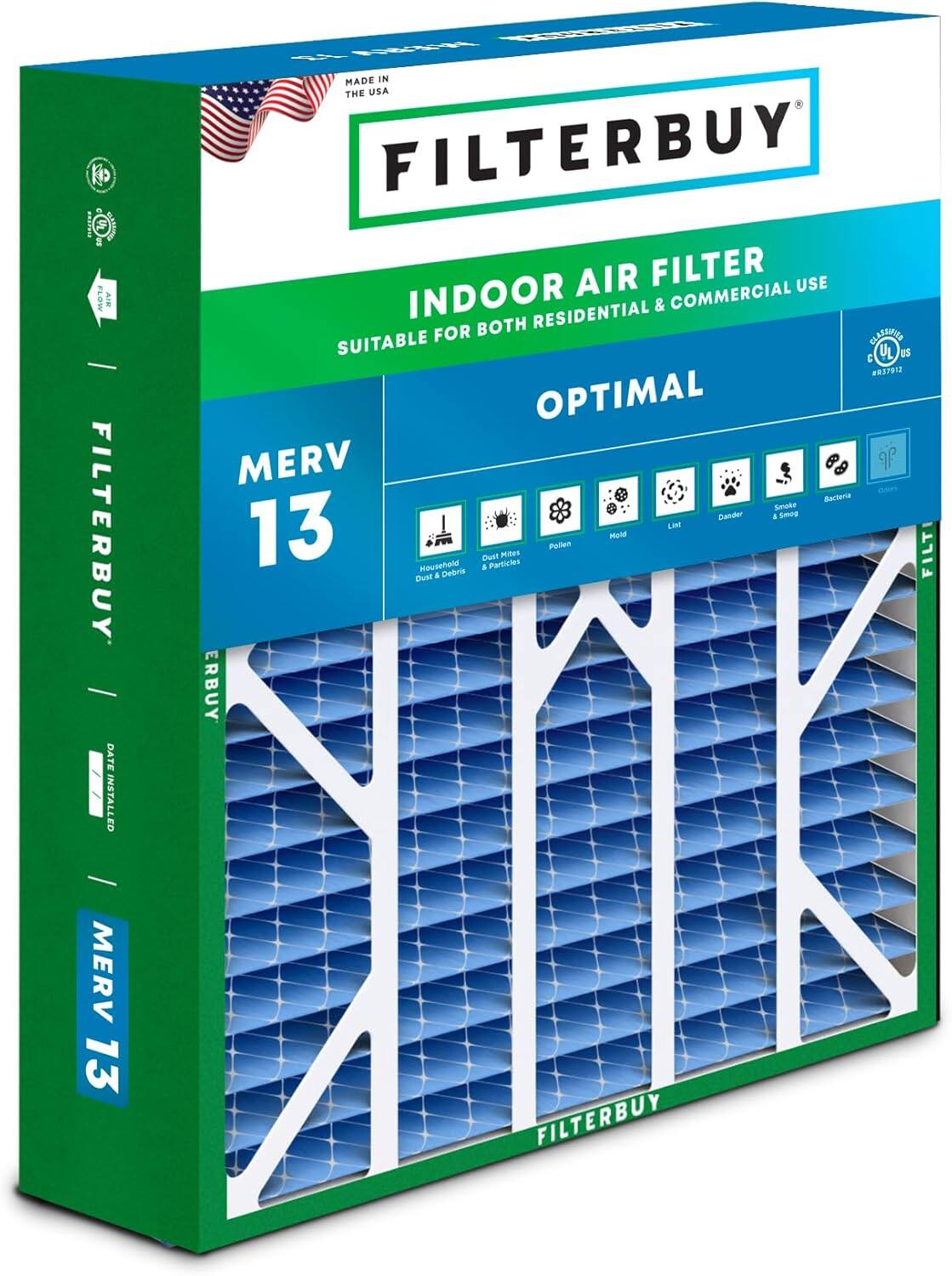 FILTERBUY  
INDOOR AIR FILTER  
SUITABLE FOR BOTH RESIDENTIAL & COMMERCIAL USE  
MADE IN THE USA  
MERV 13  
OPTIMAL  
Bacteria Smoke Dander Smog  
MERV 13 FILTERBUY