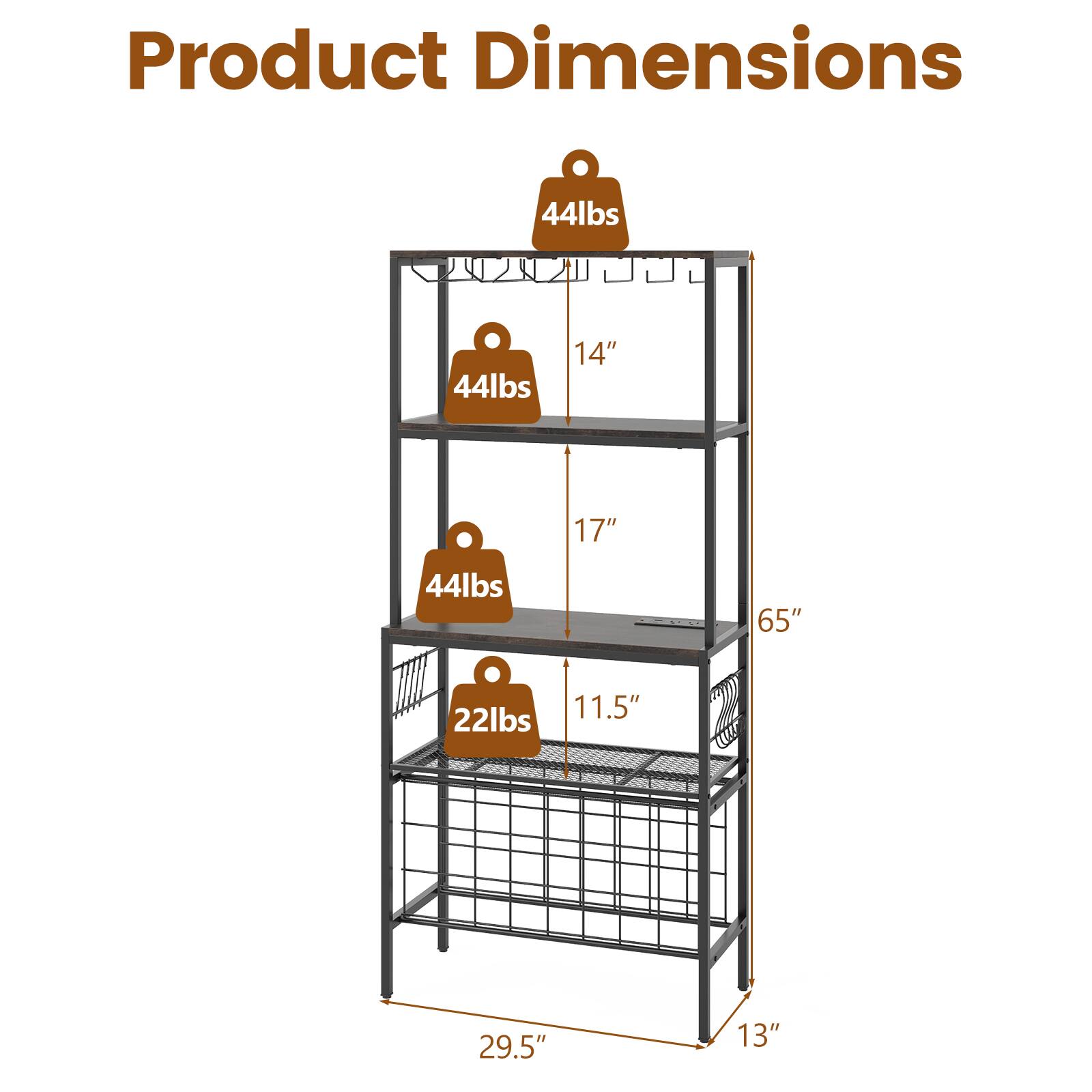 Product Dimensions

- 44 lbs
- 44 lbs
- 44 lbs
- 22 lbs

Dimensions:
- Height: 65"
- Width: 29.5"
- Depth: 13"
- Shelf 1: 14" x 17"
- Shelf 2: 11.5" x 17"