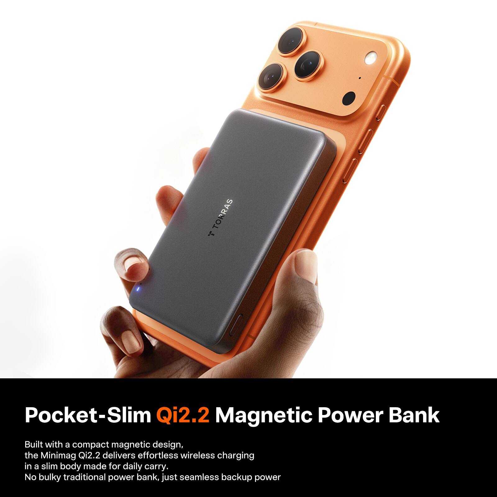 TORRAS ! Pocket-Slim Qi2.2 Magnetic Power Bank

Built with a compact magnetic design, the Minimag Qi2.2 delivers effortless wireless charging in a slim body made for daily carry. No bulky traditional power bank, just seamless backup power