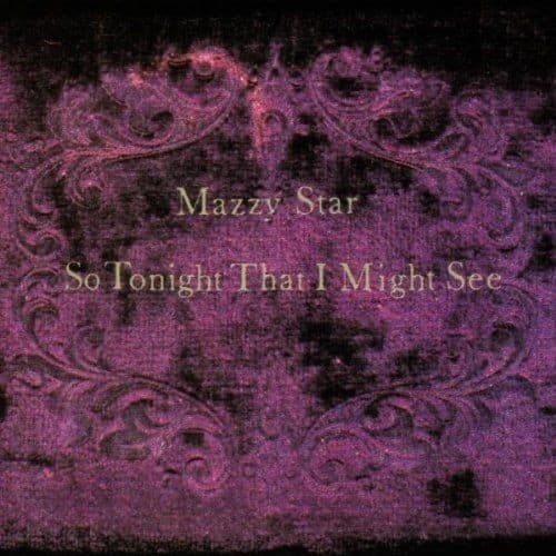 Mazzy Star  
So Tonight That I Might See