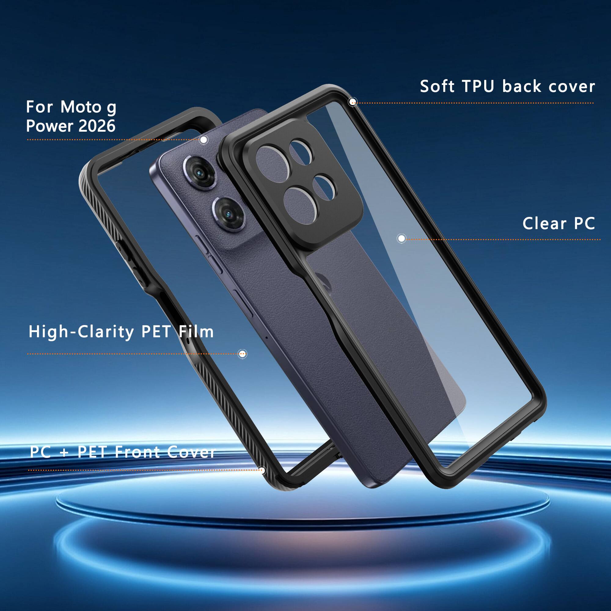 For Moto g Power 2026  
Soft TPU back cover  
Clear PC  
High-Clarity PET Film  
PC + PET Front Cover