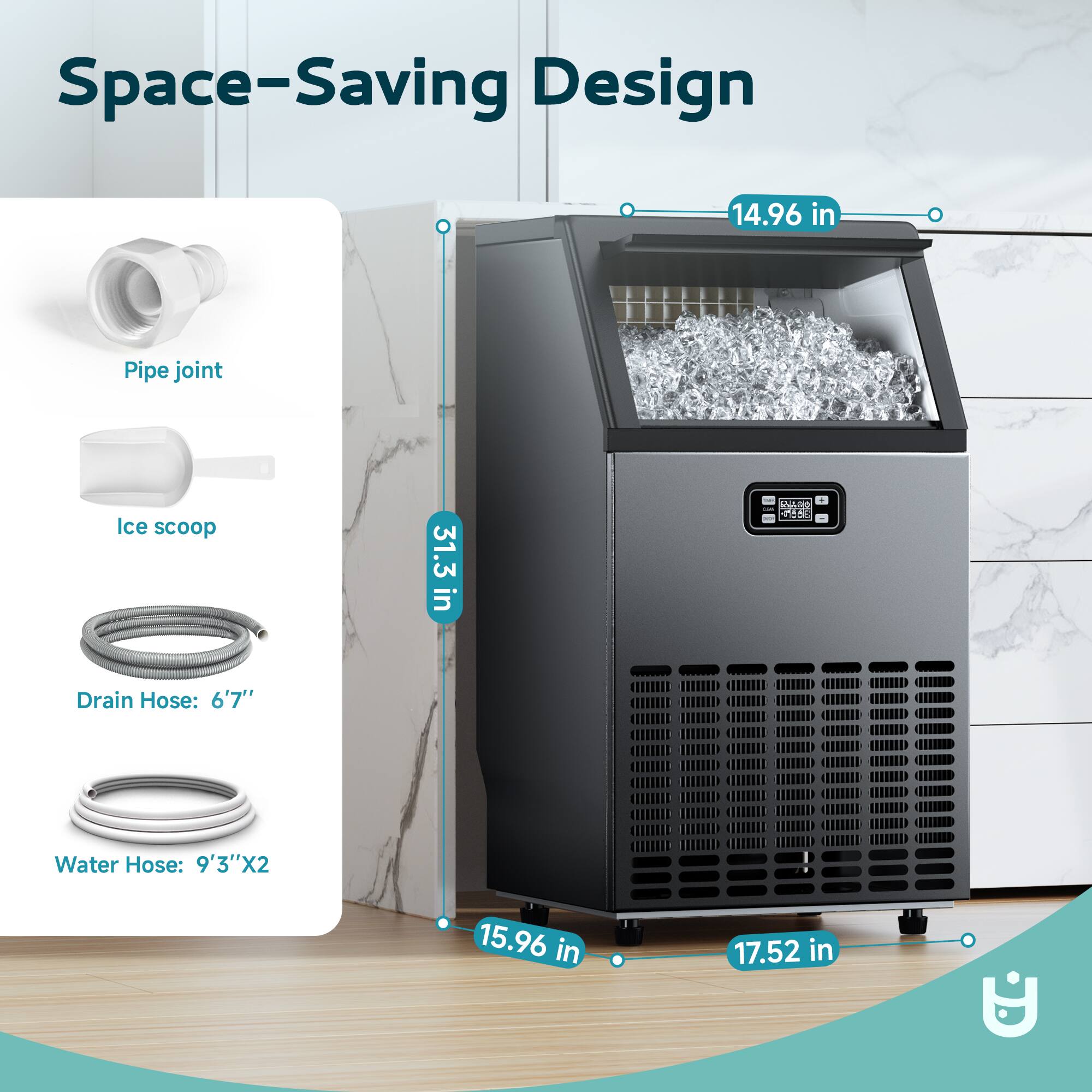 Space-Saving Design

- Pipe joint
- Ice scoop
- Drain Hose: 6'7"
- Water Hose: 9'3"X2

Dimensions:
- 14.96 in
- 15.96 in
- 17.52 in