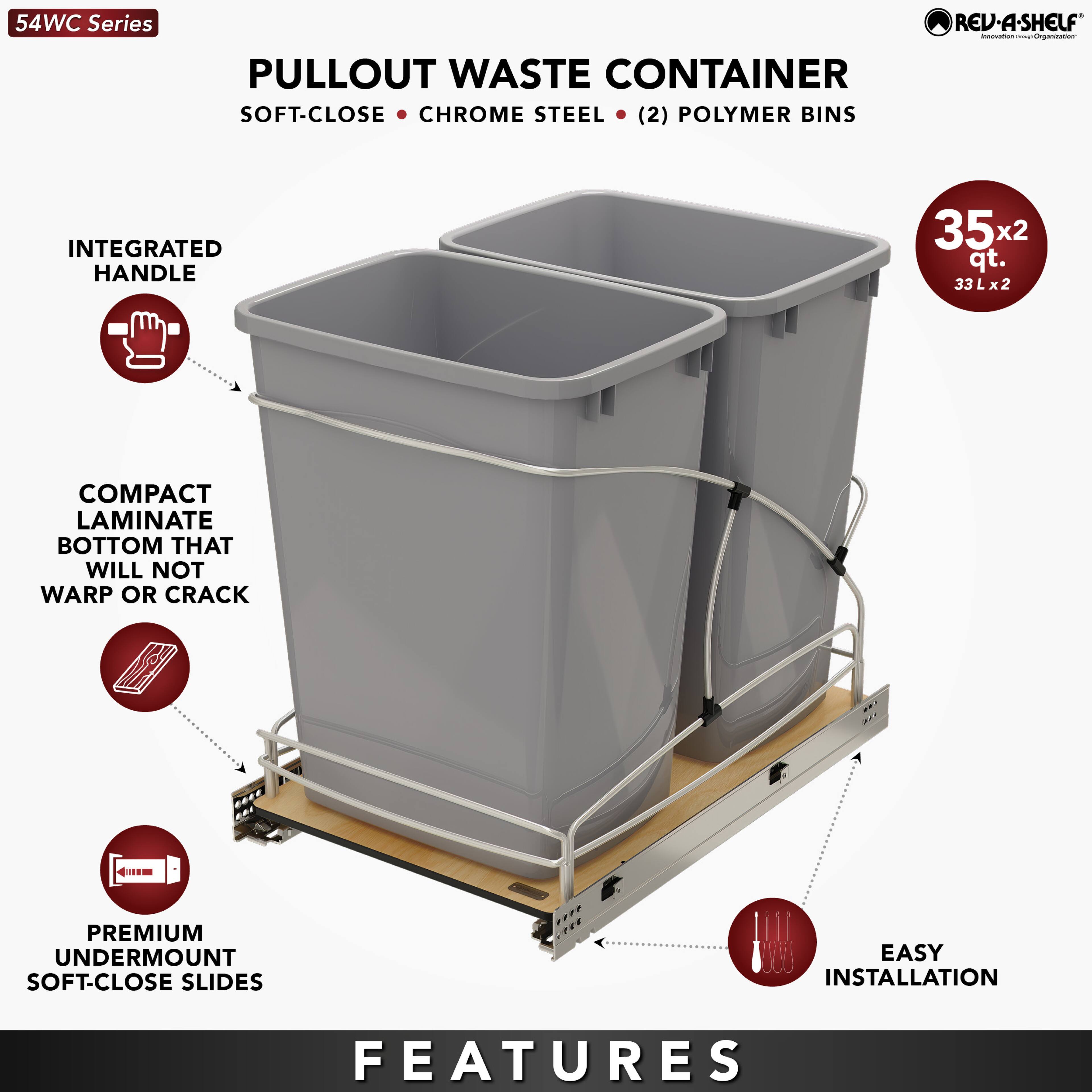 54WC Series REV-A-SHELF - PULLOUT WASTE CONTAINER  
SOFT-CLOSE • CHROME STEEL • (2) POLYMER BINS  
INTEGRATED HANDLE  
COMPACT LAMINATE BOTTOM THAT WILL NOT WARP OR CRACK  
PREMIUM UNDERMOUNT SOFT-CLOSE SLIDES  
EASY INSTALLATION  
FEATURES