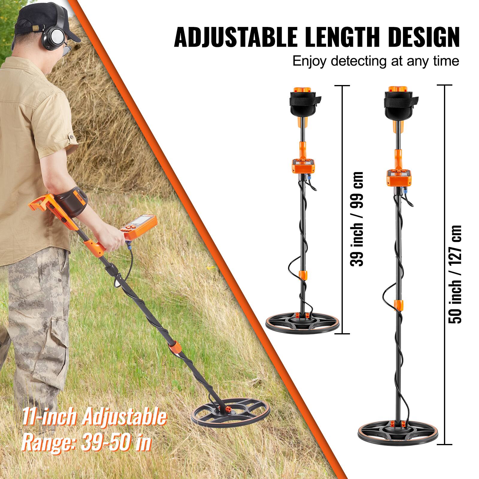 ADJUSTABLE LENGTH DESIGN  
Enjoy detecting at any time  

11-inch Adjustable Range: 39-50 in  

39 inch / 99 cm  
50 inch / 127 cm