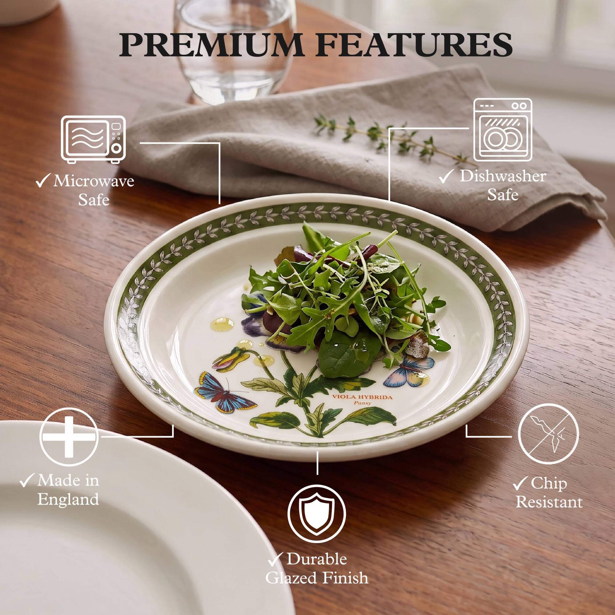 PREMIUM FEATURES

- Microwave Safe
- Dishwasher Safe
- Made in England
- Chip Resistant
- Durable Glazed Finish