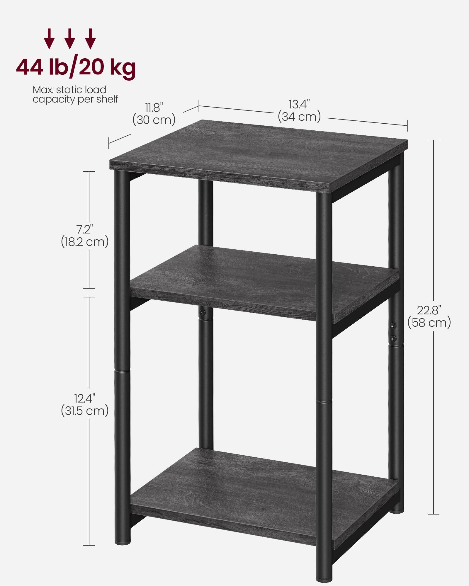 44 lb/20 kg Max. static load capacity per shelf

11.8" (30 cm)  
13.4" (34 cm)  
7.2" (18.2 cm)  
22.8" (58 cm)  
12.4" (31.5 cm)