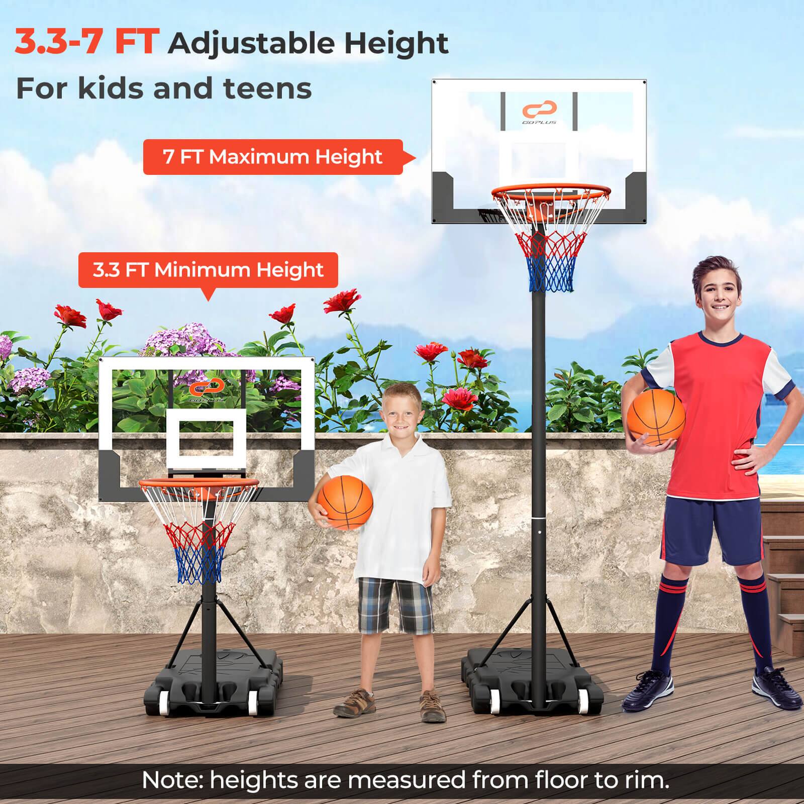3.3-7 FT Adjustable Height For kids and teens  
7 FT Maximum Height  
3.3 FT Minimum Height  
Note: heights are measured from floor to rim.