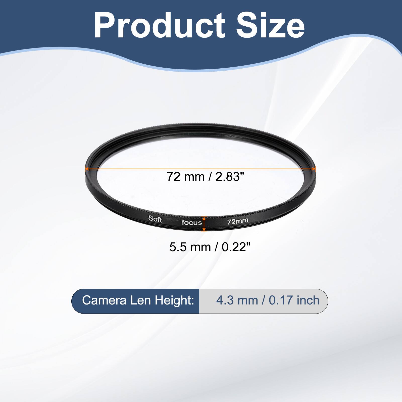 Product Size: 72 mm / 2.83"  
Soft focus: 5.5 mm / 0.22"  
Camera Len Height: 4.3 mm / 0.17 inch